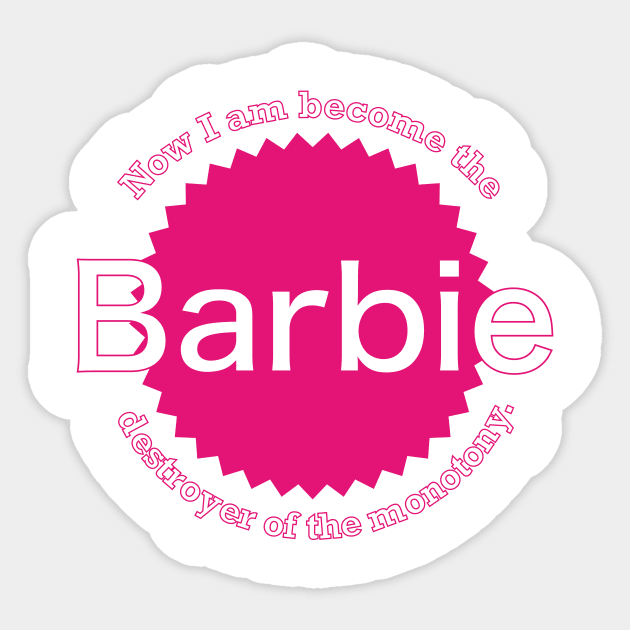 Now I am become the Barbie, destroyer of the monotony Sticker by FAT1H